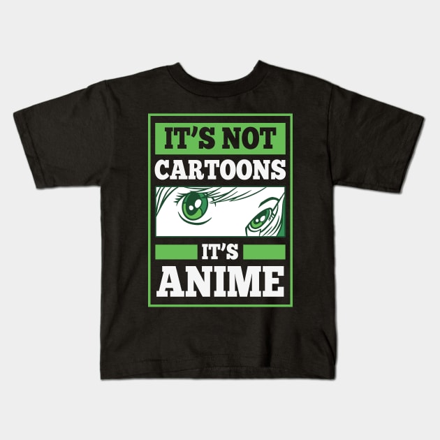 It's Not Cartoons It's Anime Kids T-Shirt by Mad Art